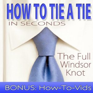 Download How To Tie A Tie: In Seconds “The Full Windsor” pdf, epub, ebook
