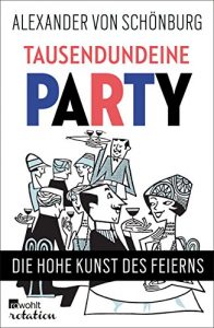Download Tausendundeine Party: Die hohe Kunst des Feierns (Rowohlt Rotation) (German Edition) pdf, epub, ebook