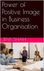 Download Power of Positive Image in Business Organisation pdf, epub, ebook