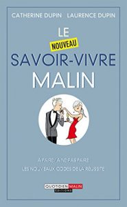 Download Le nouveau savoir-vivre malin: À faire / à ne pas faire les nouveaux codes de la réussite (French Edition) pdf, epub, ebook