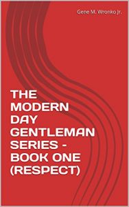 Download THE MODERN DAY GENTLEMAN SERIES – BOOK ONE (RESPECT) pdf, epub, ebook
