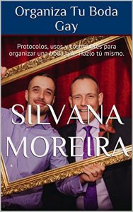 Download Organiza Tu Boda Gay: Protocolos, usos y costumbres para organizar una boda gay. Hazlo tú mismo. (Spanish Edition) pdf, epub, ebook