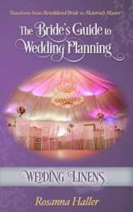 Download Wedding Linens: Transform from Bewildered Bride to Materials Master (The Bride’s Guide to Wedding Planning Book 16) pdf, epub, ebook
