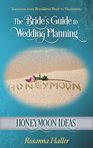 Download Honeymoon Ideas: Transform from Bewildered Bride to Vacationista (The Bride’s Guide to Wedding Planning Book 14) pdf, epub, ebook