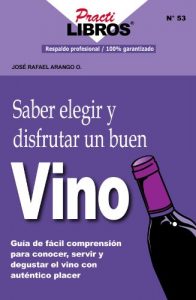 Download Saber Elegir y Disfrutar un Buen Vino: Guia de Facil Comprensión, Para Conocer, Servir y Degustar el Vino Con Autentico Placer (Practilibros nº 53) (Spanish Edition) pdf, epub, ebook
