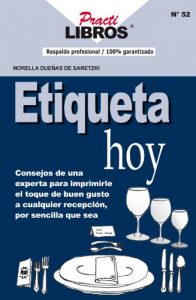 Download Etiqueta Hoy…: Concejos de una experta, para imprimirle el toque de buen gusto a cualquier recepción, por sencilla que sea. (Practilibros Book 52) pdf, epub, ebook