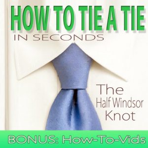 Download How To Tie A Tie: In Seconds “The Half Windsor” pdf, epub, ebook