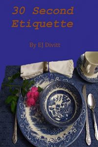 Download 30 Second Etiquette (Etiquette As I Learned It Book 2) pdf, epub, ebook