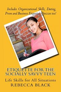 Download Etiquette for the Socially Savvy Teen: Life Skills for All Situations pdf, epub, ebook