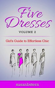 Download Five Dresses: Girl’s Guide to Effortless Chic: Volume 2 pdf, epub, ebook
