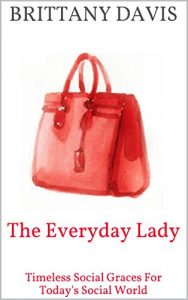 Download The Everyday Lady: Timeless Social Graces For Today’s Social World pdf, epub, ebook