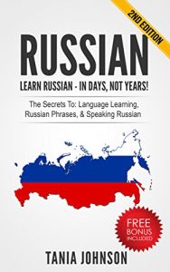 Download RUSSIAN – Learn Russian – In Days, Not Years!: The Secrets To Learning, Russian Phrases, & Speaking Russian (Learning Language, Foreign Langauge) pdf, epub, ebook