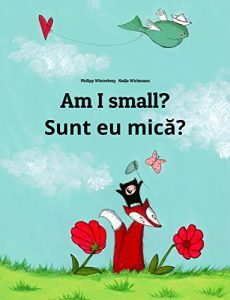 Download Am I small? Sunt eu mică?: Children’s Picture Book English-Romanian (Bilingual Edition) (World Children’s Book 74) pdf, epub, ebook