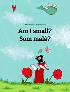 Download Am I small? Som malá?: Children’s Picture Book English-Slovak (Bilingual Edition) (World Children’s Book 14) pdf, epub, ebook