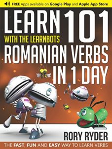 Download Learn 101 Romanian Verbs in 1 Day with the LearnBots® pdf, epub, ebook