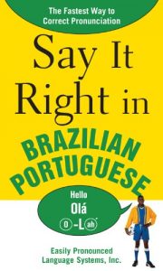 Download Say It Right in Brazilian Portuguese: The Fastest Way to Correct Pronunciation pdf, epub, ebook
