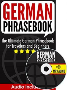 Download German Phrasebook: The Ultimate German Phrasebook for Travelers and Beginners (Audio Included) pdf, epub, ebook