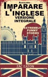 Download Imparare l’inglese: versione integrale – Extremely Funny Stories +Audiolibro (Italian Edition) pdf, epub, ebook