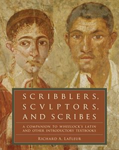 Download Scribblers, Sculptors, and Scribes: A Companion to Wheelock’s Latin and Other Introductory Textbooks pdf, epub, ebook