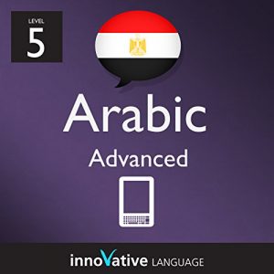 Download Learn Arabic – Level 5: Advanced: Volume 2 (Innovative Language Series – Learn Arabic from Absolute Beginner to Advanced) pdf, epub, ebook