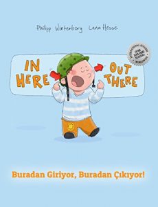 Download In here, out there! Buradan Giriyor, Buradan Çıkıyor!: Children’s Picture Book English-Turkish (Bilingual Edition/Dual Language) pdf, epub, ebook