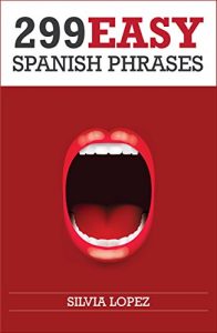 Download Spanish: 299 Easy Spanish Phrases pdf, epub, ebook