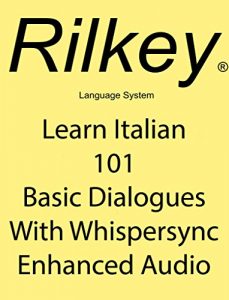 Download Learn Italian 101 Basic Dialogues With Whispersync Enhanced Audio (Learn Italian Whispersync) pdf, epub, ebook