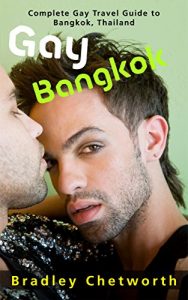 Download Gay Bangkok: Complete Gay Travel Guide to Bangkok, Thailand pdf, epub, ebook