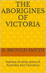 Download The ABORIGINES of VICTORIA: Natives of other parts of Australia and Tasmania pdf, epub, ebook