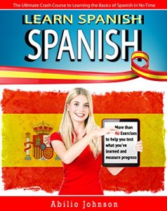 Download SPANISH: Learn Spanish – The Ultimate Crash Course to Learning the Basics of the Spanish Language In No Time – Spanish Vocabulary, Spanish Grammar & Spanish … Phrase, Spanish Word, Spanish Vocabulary) pdf, epub, ebook