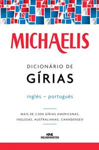 Download Michaelis Dicionário de Gírias Inglês-Português – Mais de 2.000 gírias americanas, inglesas, australianas, canadenses! (Portuguese Edition) pdf, epub, ebook
