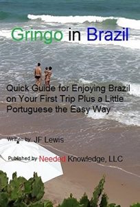Download Gringo in Brazil: Quick Guide for Enjoying Brazil on Your First Trip Plus a Little Portuguese the Easy Way (Travel Made Easy Book 1) pdf, epub, ebook