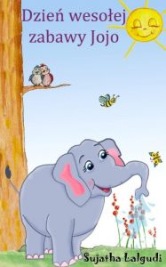 Download Children’s Polish books : Jojo, the naughty elephant – bilingual Polish & English Children’s Picture Book (polish kids books : ages 3-6) Polish Edition: … – bilingual kids books English Polish 1) pdf, epub, ebook