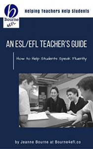 Download An ESL/EFL Teacher’s Guide: How to Help Students Speak Fluently pdf, epub, ebook