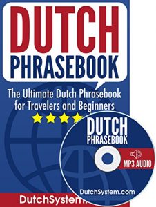 Download Dutch Phrasebook: The Ultimate Dutch Phrasebook for Travelers and Beginners (Audio Included) pdf, epub, ebook