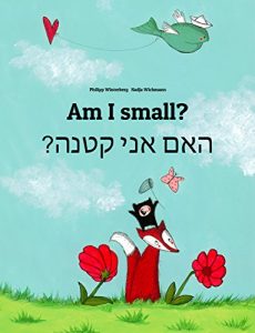 Download Am I small? Ham aney qetnh?: Children’s Picture Book English-Hebrew (Dual Language/Bilingual Edition) (World Children’s Book 75) pdf, epub, ebook