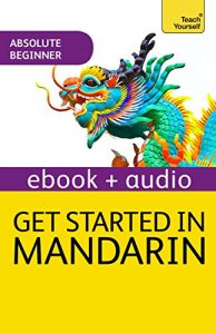 Download Get Started in Beginner’s Mandarin Chinese:Teach Yourself (New Edition): Enhanced Edition pdf, epub, ebook