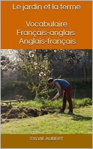 Download Le jardin et la ferme Vocabulaire Français-anglais Anglais-français (French Edition) pdf, epub, ebook