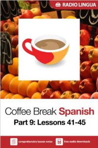 Download Coffee Break Spanish 9: Lessons 41-45 – Learn Spanish in your coffee break pdf, epub, ebook