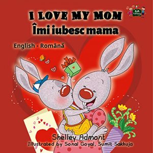 Download I Love My Mom Îmi iubesc mama (bilingual romanian childrens books, romanian kids books, carti pentru copii, romanian baby books, romanian for kids) (English Romanian Bilingual Collection) pdf, epub, ebook