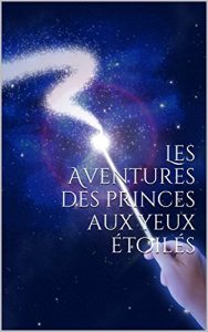 Download Les Aventures des princes aux yeux étoilés (French Edition) pdf, epub, ebook