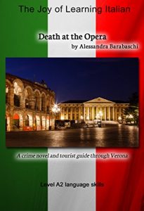 Download Death at the Opera – Language Course Italian Level A2: A crime novel and tourist guide through Verona (Italian Edition) pdf, epub, ebook
