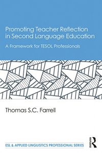 Download Promoting Teacher Reflection in Second Language Education: A Framework for TESOL Professionals (ESL & Applied Linguistics Professional Series) pdf, epub, ebook