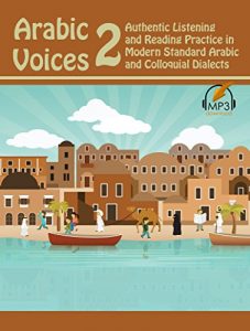 Download Arabic Voices 2: Authentic Listening and Reading Practice in Modern Standard Arabic and Colloquial Dialects pdf, epub, ebook