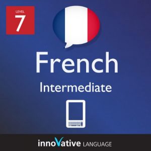Download Learn French – Level 7: Intermediate French Volume 1 (Enhanced Version): Lessons 1-25 with Audio (Innovative Language Series – Learn French from Absolute Beginner to Advanced) pdf, epub, ebook