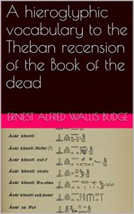 Download A hieroglyphic vocabulary to the Theban recension of the Book of the dead pdf, epub, ebook