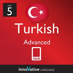 Download Learn Turkish – Level 5: Advanced: Volume 2 (Innovative Language Series – Learn Turkish from Absolute Beginner to Advanced) pdf, epub, ebook