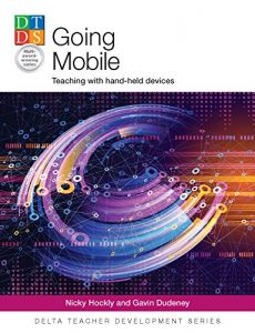 Download Going Mobile: Teaching with hand-held devices (Delta Teacher Development Series) pdf, epub, ebook