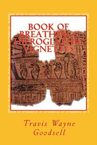 Download Book of Breathings Hieroglyphic Vignettes: Joseph Smith’s Facsimile #1 (Translating Hieroglyphic Vignettes series 2) pdf, epub, ebook