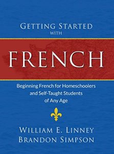 Download Getting Started with French: Beginning French for Homeschoolers and Self-Taught Students of Any Age pdf, epub, ebook
